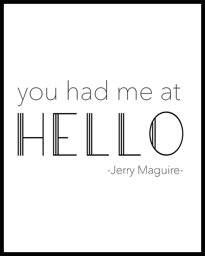 "You had me at Hello" Printed Love Quote